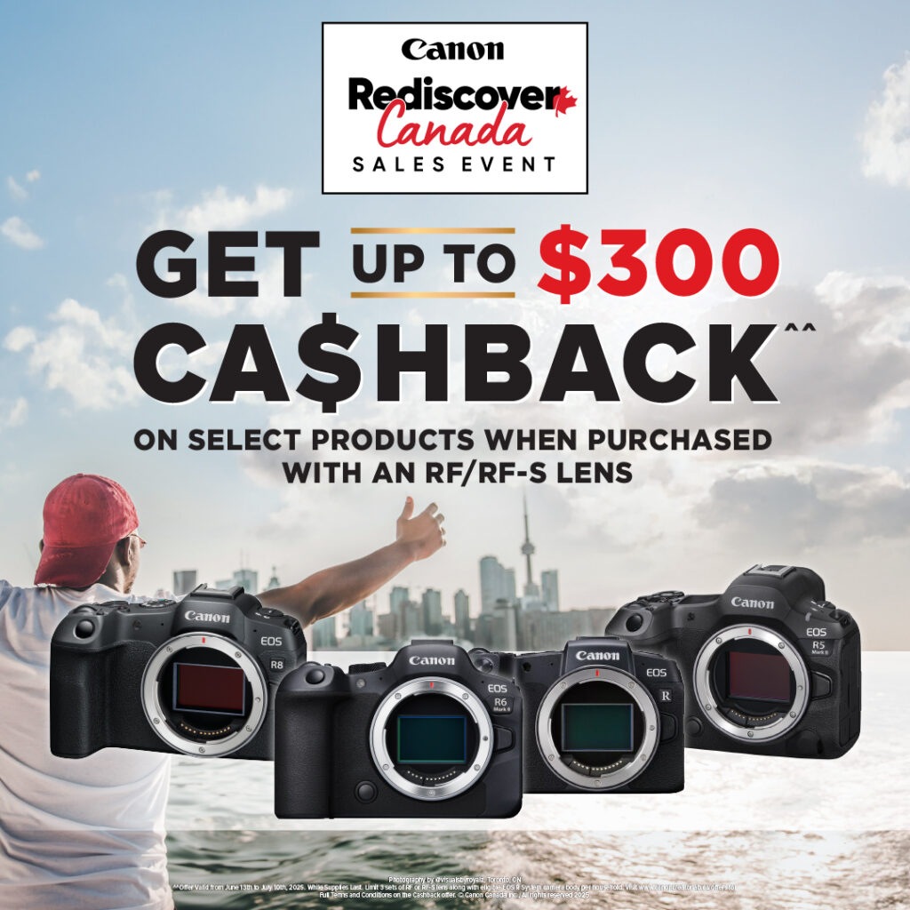 Rediscover Canada Sales event. Get up to $300 Cashback on select products when purchased with an RF/RF-S Lens