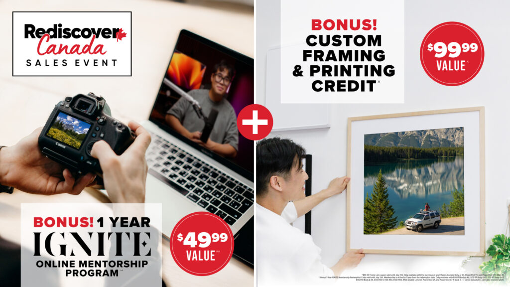 Rediscover Canada Sales Event Bonus IGNITE 1 year membership and $99.99 Custom Framing & Printing Credit