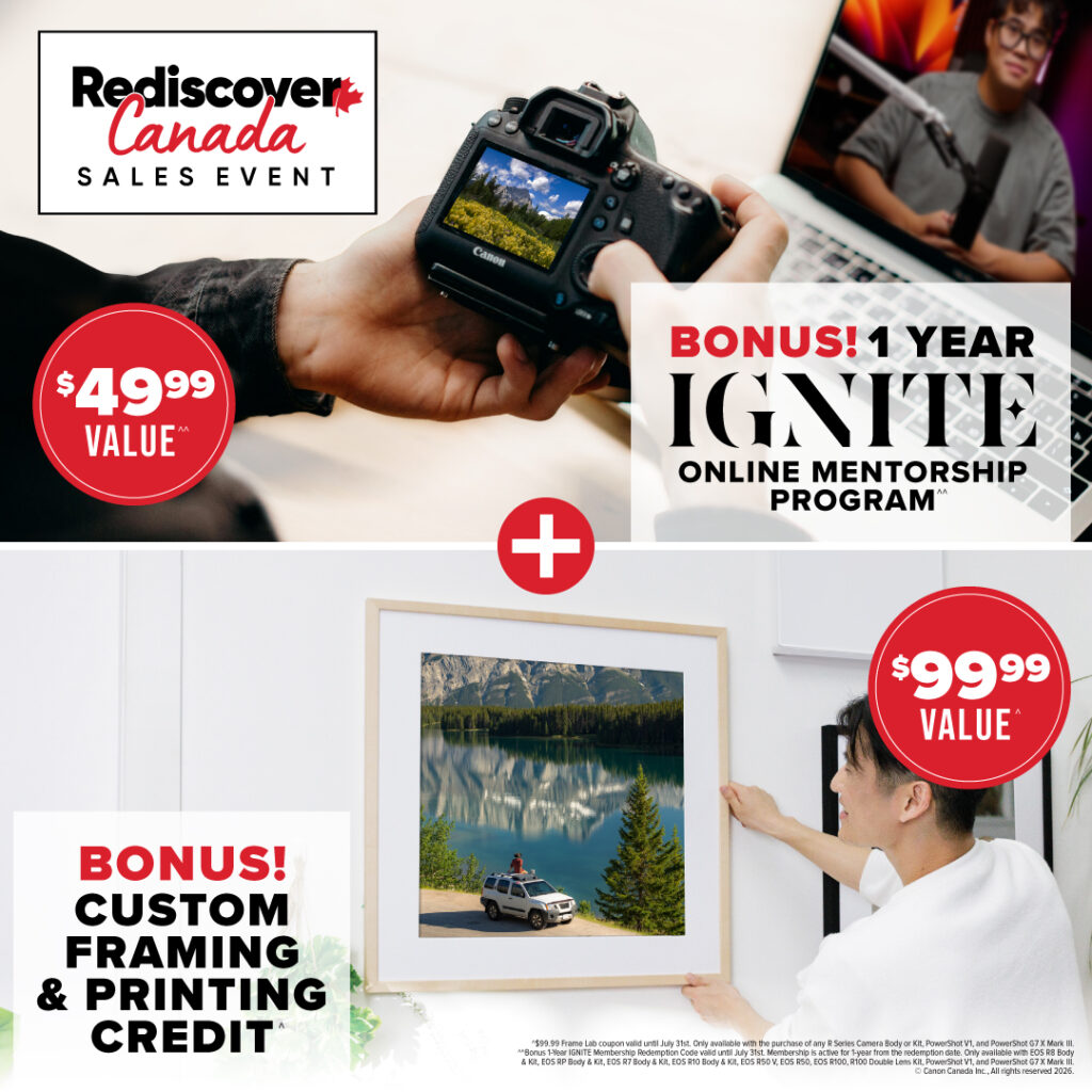 Rediscover Canada Sales Event Bonus IGNITE 1 year membership and $99.99 Custom Framing & Printing Credit