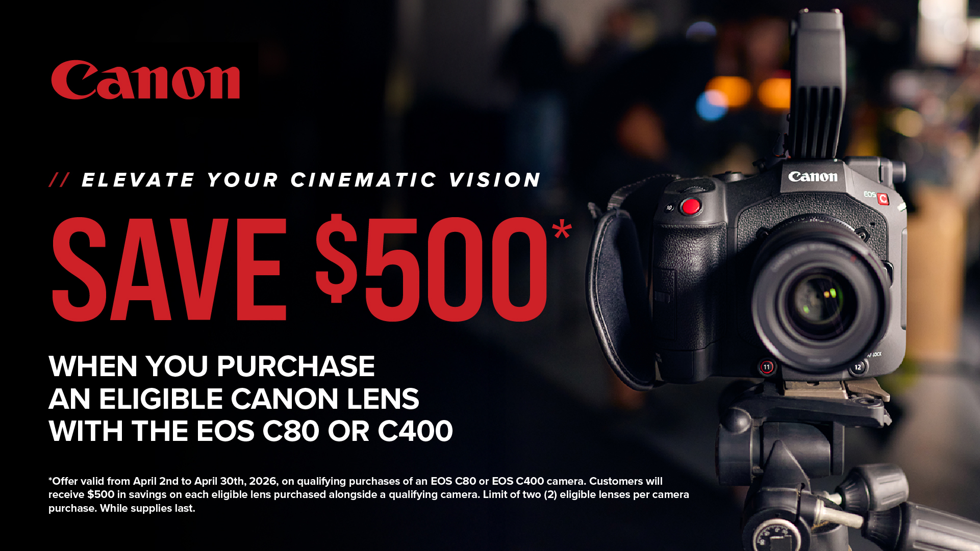 Canon Cinema Bundle & Save Event, save up to $500 on eligible lenses purchased with the EOS C80 and EOS C400